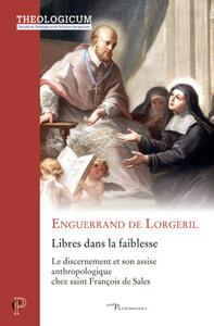Picture of LIBRES DANS LA FAIBLESSE - LE DISCERNEMENT ET SONASSISE ANTHROPOLOGIQUE CHEZ SAINT FRANCOIS DE SALE