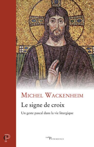 Picture of LE SIGNE DE CROIX - UN GESTE PASCAL DANS LA VIE LITURGIQUE