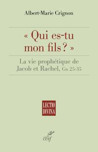 Image de QUI ES-TU MON FILS ? - LA VIE PROPHETIQUE DE JACOBET RACHEL, GN 25-35