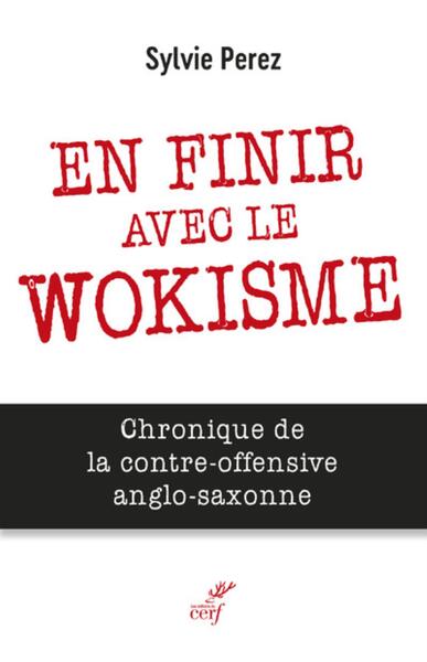 Picture of EN FINIR AVEC LE WOKISME - CHRONIQUE DE LA CONTRE-OFFENSIVE ANGLO-SAXONNE