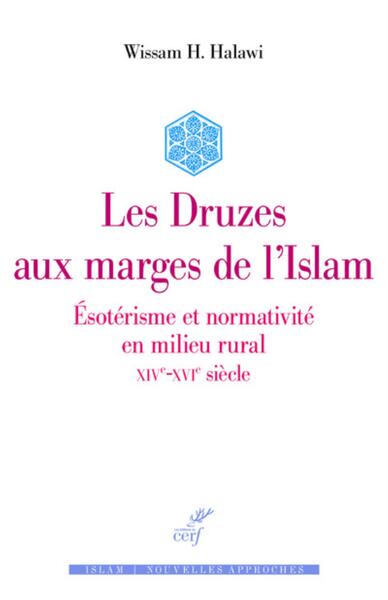 Image de LES DRUZES AUX MARGES DE L'ISLAM - ESOTERISME ET NORMATIVITE EN MILIEU RURAL - XIVE-XVIE SIECLE