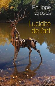 Image de LUCIDITE DE L'ART - ANIMAUX ET ENVIRONNEMENT DANSL'ART DEPUIS LE PALEOLITHIQUE SUPERIEUR