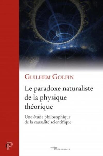 Picture of LE PARADOXE NATURALISTE DE LA PHYSIQUE THEORIQUE -UNE ETUDE PHILOSOPHIQUE DE LA CAUSALITE SCIENTIFI