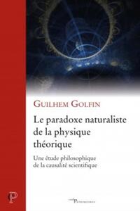 Picture of LE PARADOXE NATURALISTE DE LA PHYSIQUE THEORIQUE -UNE ETUDE PHILOSOPHIQUE DE LA CAUSALITE SCIENTIFI