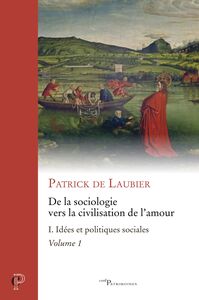 Picture of DE LA SOCIOLOGIE VERS LA CIVILISATION DE L'AMOUR -OEUVRES CHOISIES - TOME I - TOME 1 IDEES ET POLIT