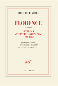 Picture of Florence suivi des Lettres de Jacques Rivière à Antoinette Morin-Pons (1923-1925)