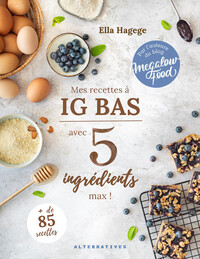 Image de Mes recettes IG bas en 5 ingrédients max !