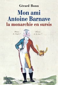 Image de Mon ami Antoine Barnave ou La Monarchie en sursis