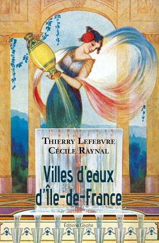Picture of Villes d'eaux d'Île-de-France - dictionnaire historique des sources d'Île-de-France utilisées à des fins thérapeutiques, hygién