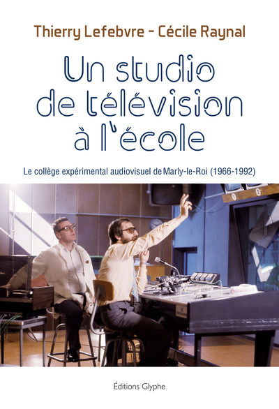 Image de Un studio de télévision à l'école - le collège expérimental audiovisuel de Marly-le-Roi, 1966-1992