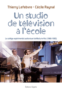 Image de Un studio de télévision à l'école - le collège expérimental audiovisuel de Marly-le-Roi, 1966-1992