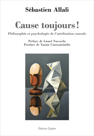 Image de Cause toujours ! - philosophie et psychologie de l'attribution causale