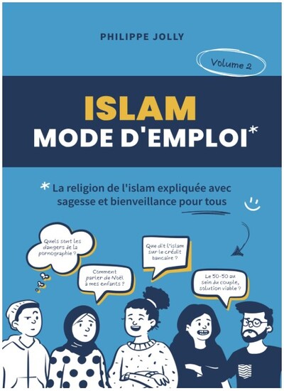 Image de Islam, mode d'emploi : La religion de l'Islam expliquée avec sagesse et bienveillance - Volume 2
