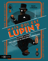 Image de Mais qui est donc Lupin ? - D'Arsène à Assane, tout l'univers du gentleman cambrioleur