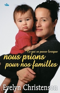 Picture of Ce qui se passe lorsque nous prions pour nos familles