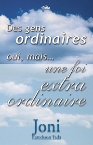 Image de Des gens ordinaires oui, mais... une foi extraordinaire