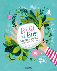 Image de Belle et bio - Manuel illustre de cosmétique naturelle
