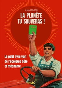 Image de La planète tu sauveras ! - Le petit livre vert de l'écologie