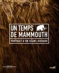 Image de Un temps de mammouth - Portrait d'un géant disparu