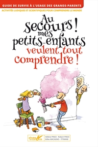 Picture of Au secours ! Mes petits-enfants veulent tout comprendre