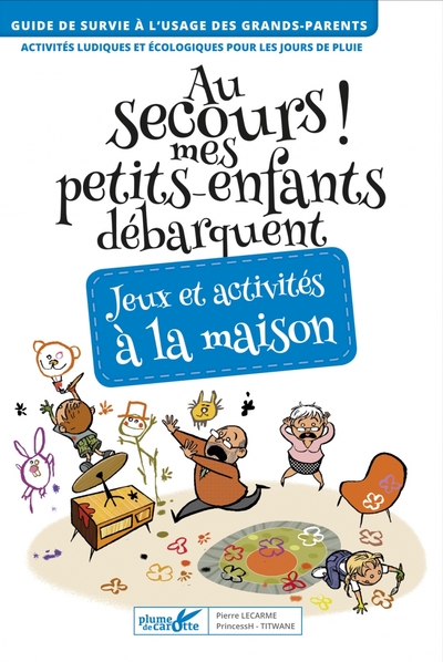 Picture of Au secours ! Mes petits-enfants débarquent! Jeux et activité