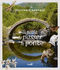 Picture of Occitanie sauvage, il suffit de passer le pont