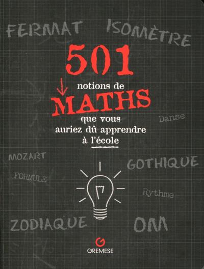 Picture of 501 notions de maths que vous auriez dû apprendre à l'école