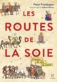 Image de Les routes de la soie - l'histoire du coeur du monde
