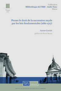 Picture of T.127 Penser le droit de la succession royale par les lois fondamentales (1661-1717)