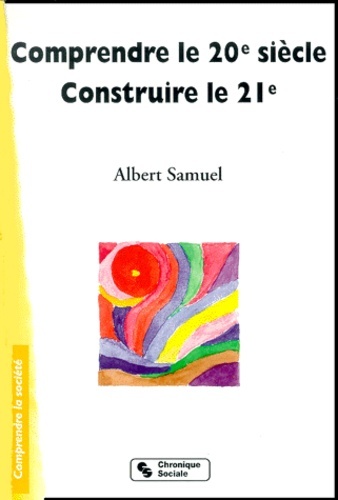 Image de Comprendre le 20eme siècle - construire le 21eme