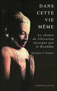 Image de Dans cette vie même - Le chemin de libération enseigné par le Bouddha