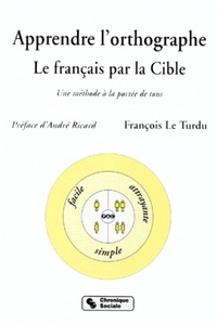 Image de Apprendre l'orthographe le français par la cible, une méthode à la portée de tous