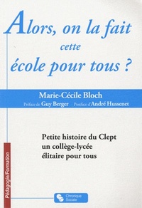 Image de Alors, on la fait cette école pour tous ? petite histoire du Clept, un collège lycée élitaire pour tous