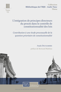 Picture of T. 133, L'intégration de principes directeurs du procès dans le contrôle de constitutionnalité des l
