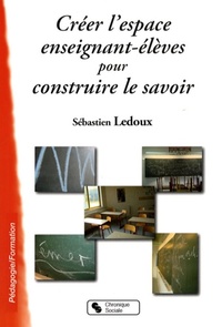 Image de CREER L'ESPACE ENSEIGNANT ELEVES POUR CONSTRUIRE LE SAVOIR