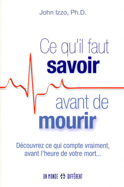 Picture of Ce qu'il faut savoir avant de mourir - découvrez ce qui compte vraiment avant l'heure de votre mort