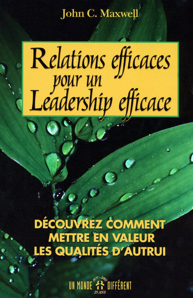 Picture of Relations efficaces pour un leadership efficace - Découvrez comment mettre en valeur qualités autru