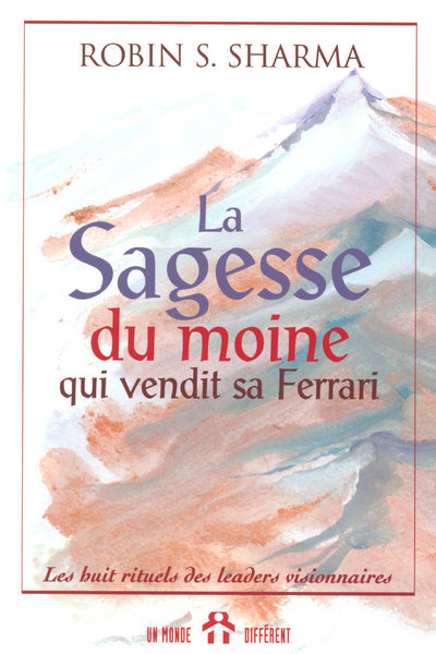 Image de La sagesse du moine qui vendit sa Ferrari - Les huit rituels des leaders visionnaires