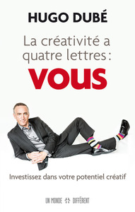 Picture of La créativité a quatre lettres : VOUS