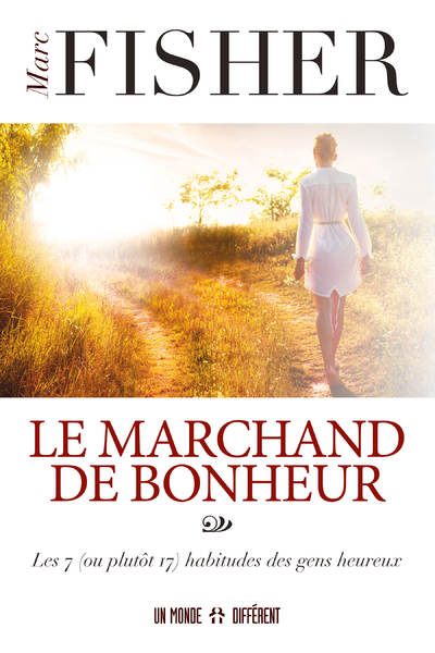 Picture of Le marchand de bonheur - Les 7 (ou plutôt 17) habitudes des gens heureux