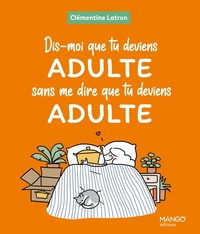 Image de Dis-moi que tu deviens adulte sans me dire que tu deviens adulte