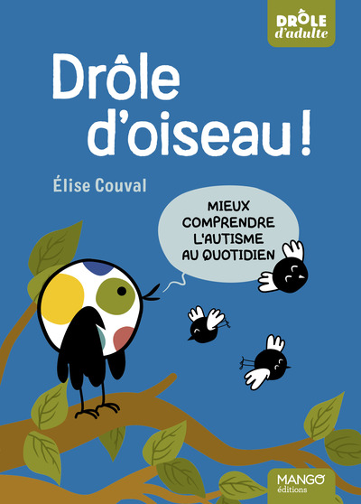 Picture of Drôle d'oiseau ! Mieux comprendre l'autisme au quotidien