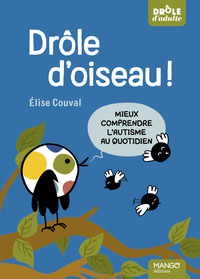 Picture of Drôle d'oiseau ! Mieux comprendre l'autisme au quotidien