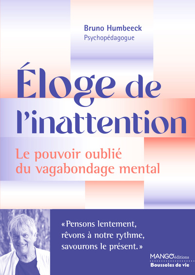 Image de Eloge de l'inattention - Le pouvoir oublié du vagabondage mental