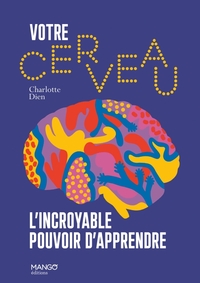 Picture of Votre cerveau, l'incroyable pouvoir d'apprendre