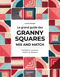 Image de Le grand guide des granny squares mix and match
