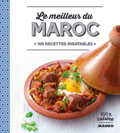 Image de Le meilleur du Maroc : 100 recettes inratables