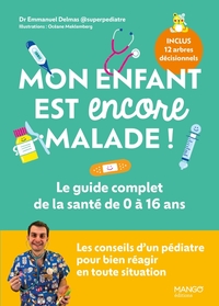 Image de Mon enfant est encore malade ! Le guide complet de la santé de 0 à 16 ans