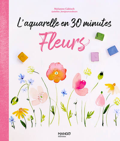 Image de L'aquarelle en 30 minutes : fleurs