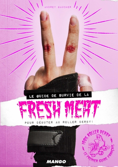 Picture of LE GUIDE DE SURVIE DE LA FRESH MEAT POUR DEBUTER AU ROLLER DERBY